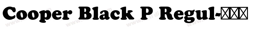 Cooper Black P Regul字体转换